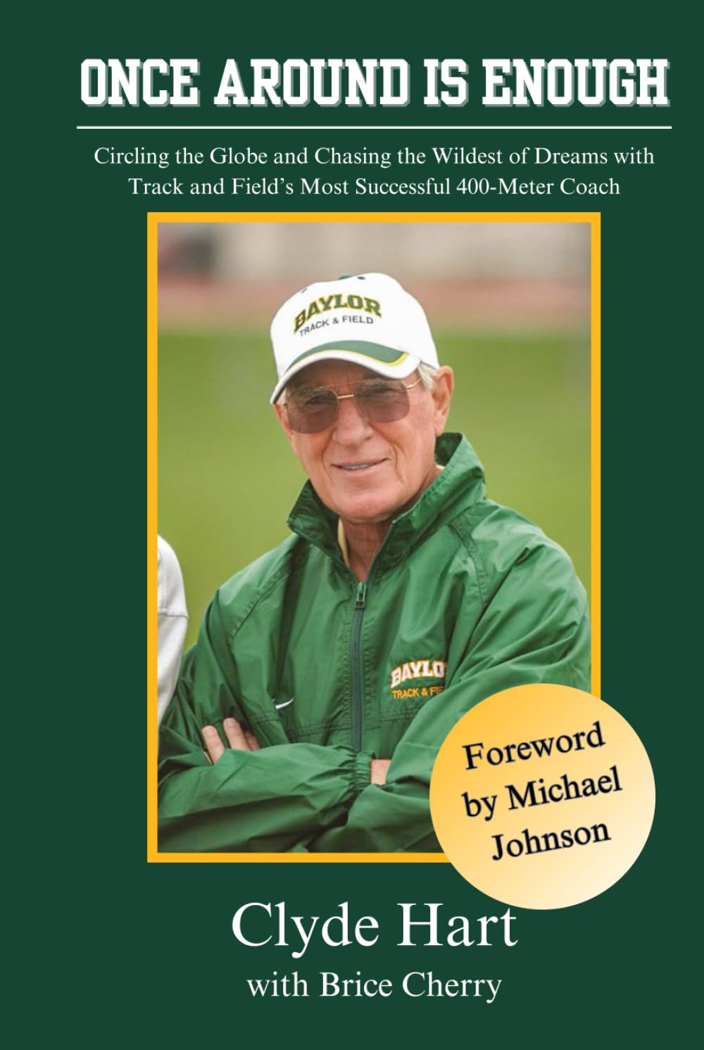 Once Around is Enough: Circling the Globe and Chasing the Wildest of Dreams with Track and Field’s Most Successful 400-Meter Coach - Autographed Copy
